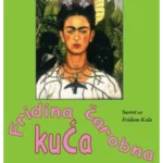 Fridina čarobna kuća - Susret sa Fridom Kalo