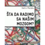 Šta da radimo sa našim mozgom?
