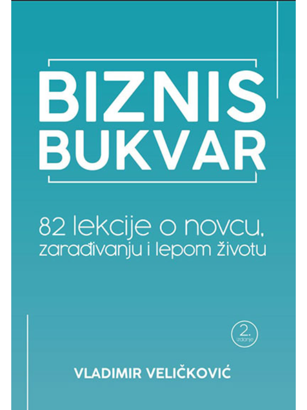 9788690221202 Biznis bukvar: 82 lekcije o novcu, zarađivanju i lepom životu - Slika 1
