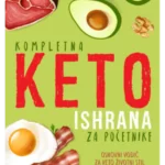 Kompletna Keto Ishrana Za Početnike