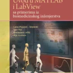 Uvod u MATLAB i Labview sa primerima iz biomedicinskog inženjerstva