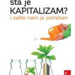 Šta je kapitalizam? I zašto nam je potreban