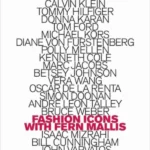 Fashion Lives : Fashion Icons with Fern Mallis