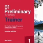 B1 Preliminary For Schools Trainer 1 For The Revised 2020 Exam Six Practice Tests With Answers And Teacher's Notes With Resources Download With Ebook