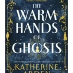 The Warm Hands of Ghosts