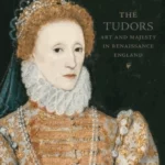 The Tudors : Art and Majesty in Renaissance England