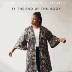 You Will Be Able to Sew Your Own Clothes by the End of This Book