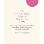 The Life-Changing Magic of Not Giving a F**k