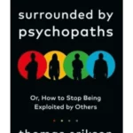 Surrounded by Psychopaths, or, How to Stop Being Exploited by Others