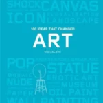 100 Ideas that Changed Art