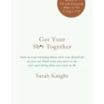 Get Your Sh*t Together