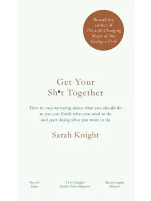 Get Your Sh*t Together