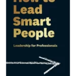 How to Lead Smart People
