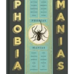 The Book of Phobias and Manias : A History of the World in 99 Obsessions