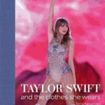 Taylor Swift and the Clothes She Wears - The Clothes They Wear