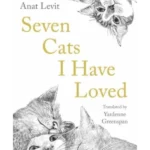 Seven Cats I Have Loved