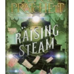 Raising Steam - A Discworld Novel