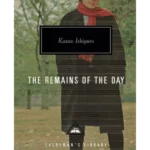 The Remains of the Day - Everyman's Library CLASSICS