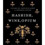 Hashish, Wine, Opium