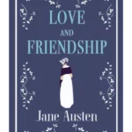 Love and Friendship and Other Writings