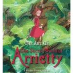 The Art of the Secret World of Arrietty