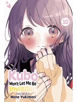Kubo Won't Let Me Be Invisible. Volume 10