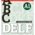 ABC DELF - Niveau A1 - Livre + CD + Entrainement en ligne - Conforme au nouveau format d'épreuves