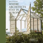 Where Architects Stay in Europe : Lodgings for Design Enthusiasts