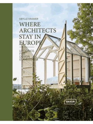 Where Architects Stay in Europe : Lodgings for Design Enthusiasts