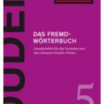 Das Fremdwörterbuch: Unentbehrlich für das Verstehen und den Gebrauch fremder Wörter