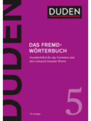 Das Fremdwörterbuch: Unentbehrlich für das Verstehen und den Gebrauch fremder Wörter