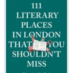 111 Literary Places in London That You Shouldn't Miss