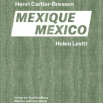 Helen Levitt/Henri Cartier-Bresson - Mexico