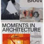 Iwan Baan - Moments in Architecture