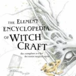 The Element Encyclopedia of Witchcraft