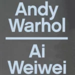Andy Warhol | Ai Weiwei