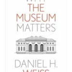 Why the Museum Matters