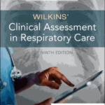 Wilkins' Clinical Assessment in Respiratory Care, 9th Edition