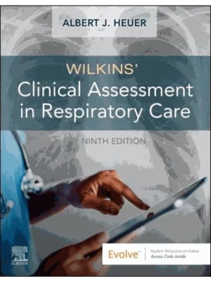 Wilkins' Clinical Assessment in Respiratory Care, 9th Edition