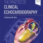 The Practice of Clinical Echocardiography
