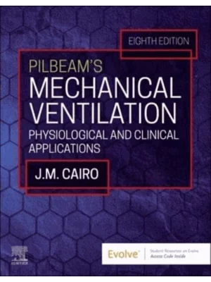 Pilbeam's Mechanical Ventilation, 8th Edition Physiological and Clinical Applications