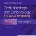 Essentials of Oral Histology and Embryology: A Clinical Approach, 6th ed