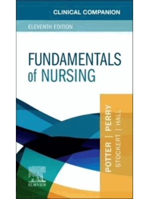 Clinical Companion for Fundamentals of Nursing 11th Edition