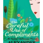The Careful Use Of Compliments