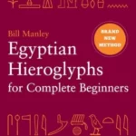 Egyptian Hieroglyphs for Complete Beginners : The Revolutionary New Approach to Reading the Monuments
