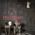 Ballenesque: Roger Ballen: A Retrospective
