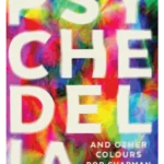 Psychedelia and Other Colours