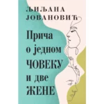 Priča O Jednom Čoveku I Dve Žene