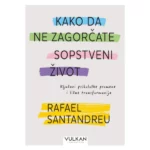 Kako da ne zagorčate sopstveni život