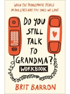 Do You Still Talk to Grandma? Workbook